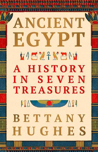  Ancient Egypt: A History in Seven Treasures � The perfect gift for history lovers from the...