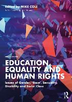 Education, Equality and Human Rights: Issues of Gender, 'Race', Sexuality, Disability and Social Class